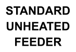 STANDARD UNHEATED FEEDER